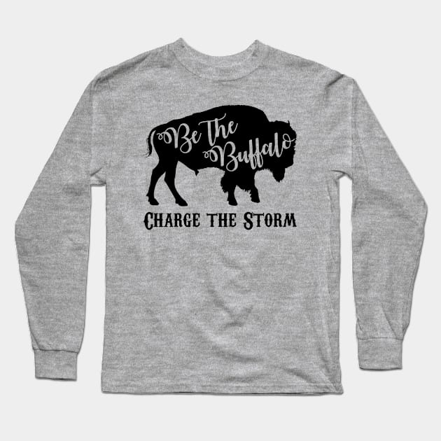 Be the Buffalo - Charge the Storm Long Sleeve T-Shirt by dutchlovedesign